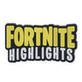 FORTNITE HIGHLIGHTS sign logo badge Fortnite 306-12 Shoe Charm