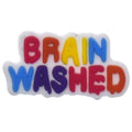 BRAIN WASHED sign 53-124 Shoe Charm