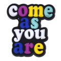 COME AS YOU ARE sign  121- 1 1 Shoe Charm
