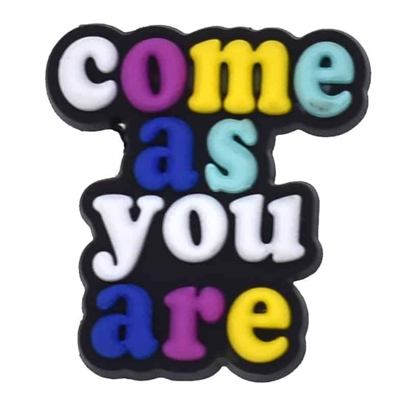 COME AS YOU ARE sign  121- 1 1 Shoe Charm