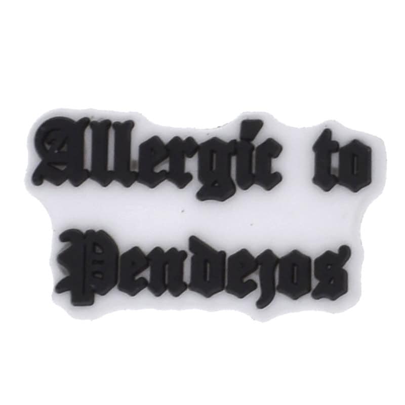 Allergic to Pendejos sign 122-36 - Shoe Charm