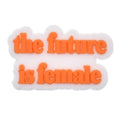 the future is female sign 194-72 Shoe Charm