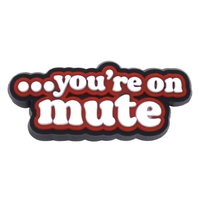 You're on Mute sign 194-75 Shoe Charm