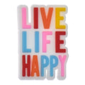Shoe Charm - LIVE LIFE HAPPY sign logo badge 340-08
