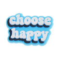Shoe Charm - 'Choose Happy' sign logo badge 340-15