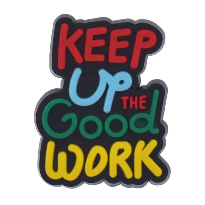 Shoe Charm - 'Keep up the good work' sign logo badge 340-17