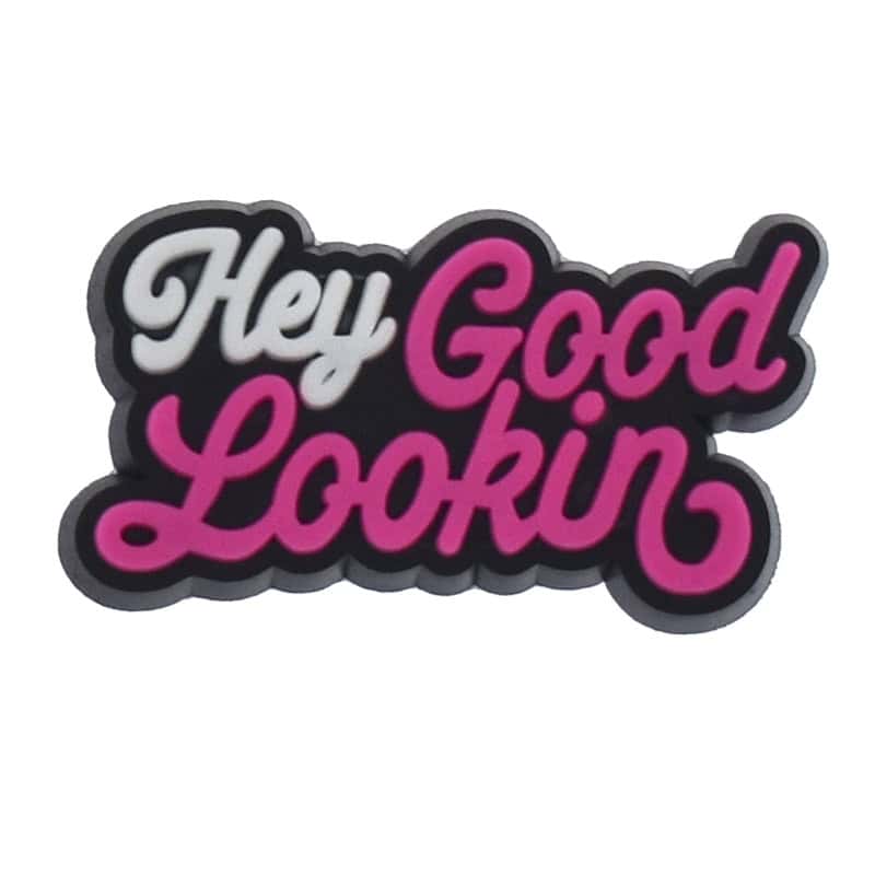 Shoe Charm - 'Hey good lookin' sign logo badge 340-19