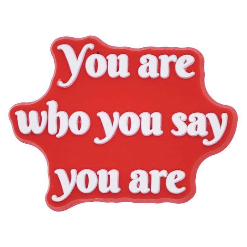 You are who you say you are sign logo 46-40 Shoe Charm