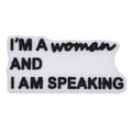 I'M A woman AND I AM SPEAKING sign logo 46-41 Shoe Charm