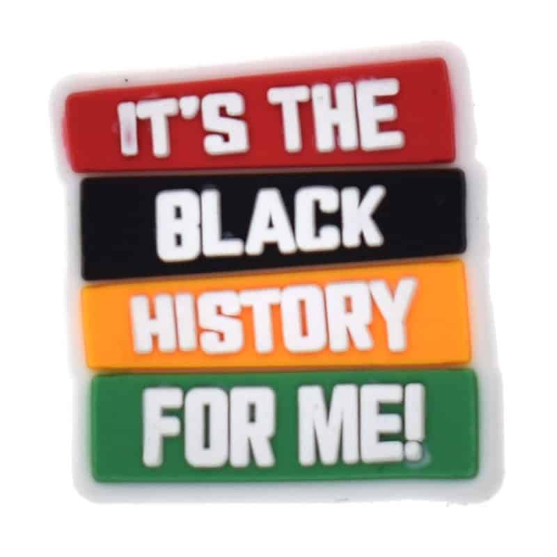 IT'S THE BLACK HISTORY FOR ME sign logo 46-49 Shoe Charm