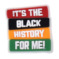 IT'S THE BLACK HISTORY FOR ME sign logo 46-49 Shoe Charm