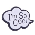 I'm So Cool white cloud speech bubble88-82 Shoe Charm